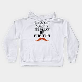 My Favorite Season Is The Fall Of The Patriarchy ,Funny Sarcastic quote For Feminist Kids Hoodie